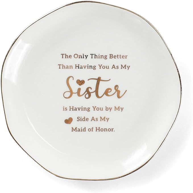 HOME SMILE Maid of Honor Gifts From Bride Ring Dish-The Only Better Thing Than Having You As My Sister is Having You By My Side As My Maid of Honor,Ceramic White